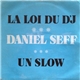 Daniel Seff - La Loi Du DJ - Un Slow